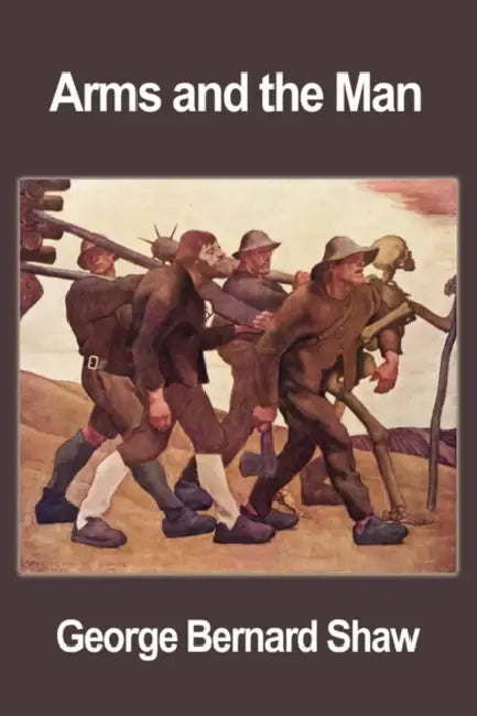Arms and the Man by George Bernard Shaw
