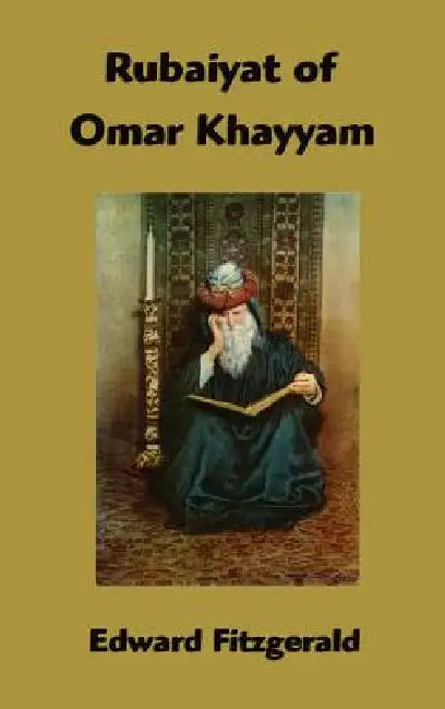 Rubaiyat of Omar Khayyam by Edward Fitzgerald, Omar Khayyam
