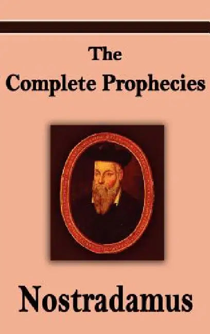 Nostradamus: The Complete Prophecies of Michel Nostradamus by Michel Nostradamus, Nostradamus