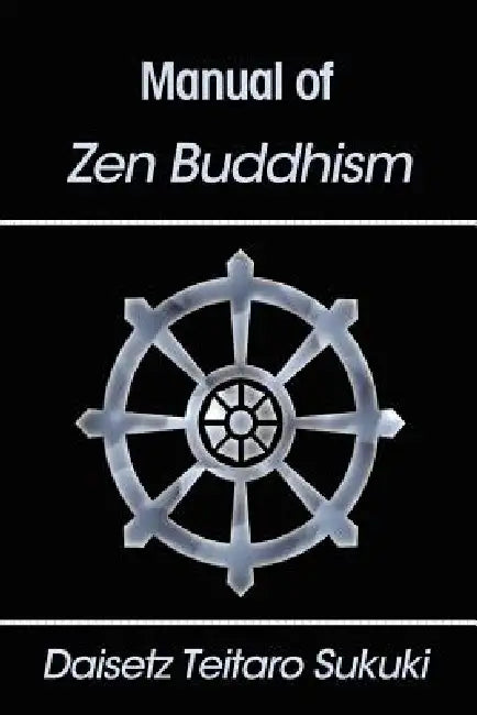 Manual of Zen Buddhism by Daisetz Teitaro Suzuki