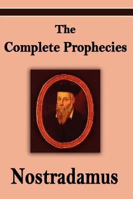 Nostradamus: The Complete Prophecies of Michel Nostradamus by F. Max Mueller