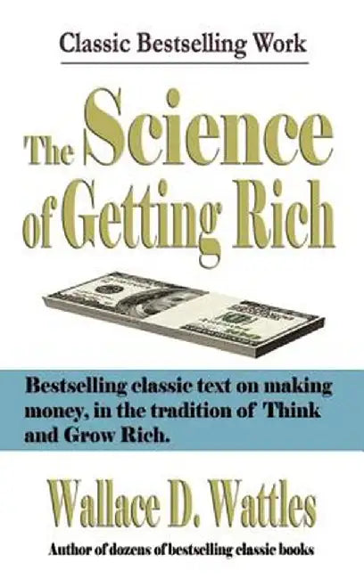Science Of Getting Rich by Wallace D. Wattles
