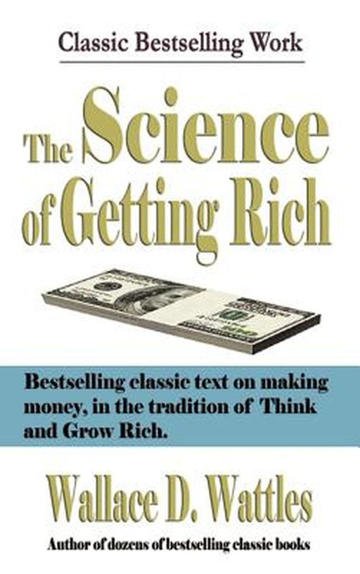 Science Of Getting Rich by Wallace D. Wattles
