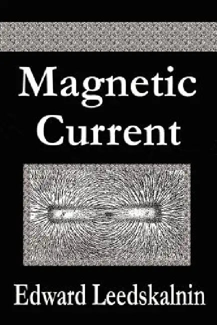 Magnetic Current by Edward Leedskalnin