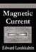 Magnetic Current by Edward Leedskalnin