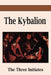 The Kybalion: A Study of the Hermetic Philosophy of Ancient Egypt and Greece by Three Initiates