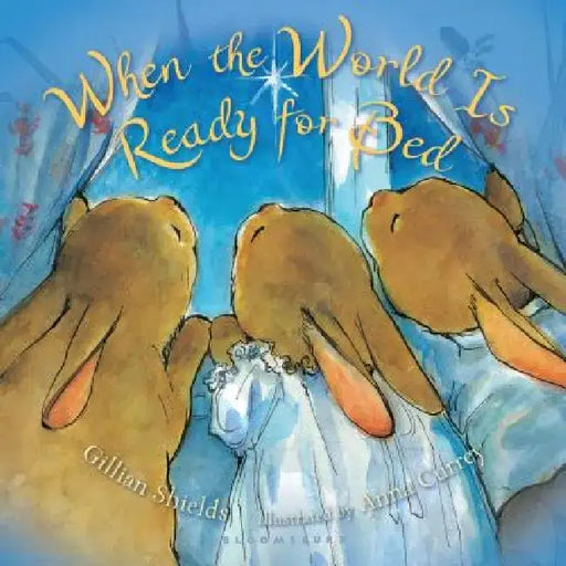 When the World Is Ready for Bed (Padded Board) by Gillian Shields
