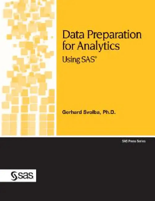 Data Preparation for Analytics Using SAS by Gerhard Svolba