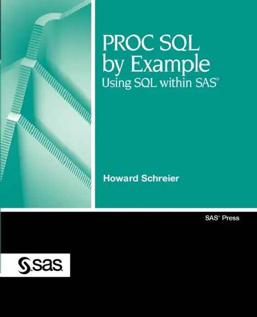 PROC SQL by Example: Using SQL Within SAS by Howard Schreier