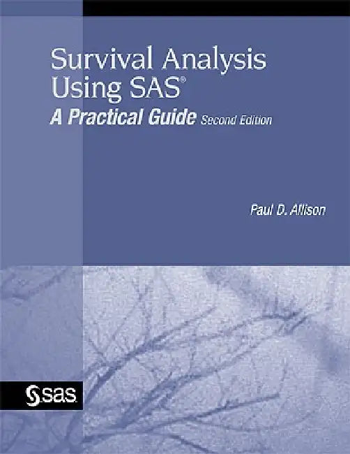 Survival Analysis Using SAS: A Practical Guide by Paul D. Allison