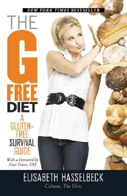 The G-Free Diet: A Gluten-Free Survival Guide by Elisabeth Hasselbeck