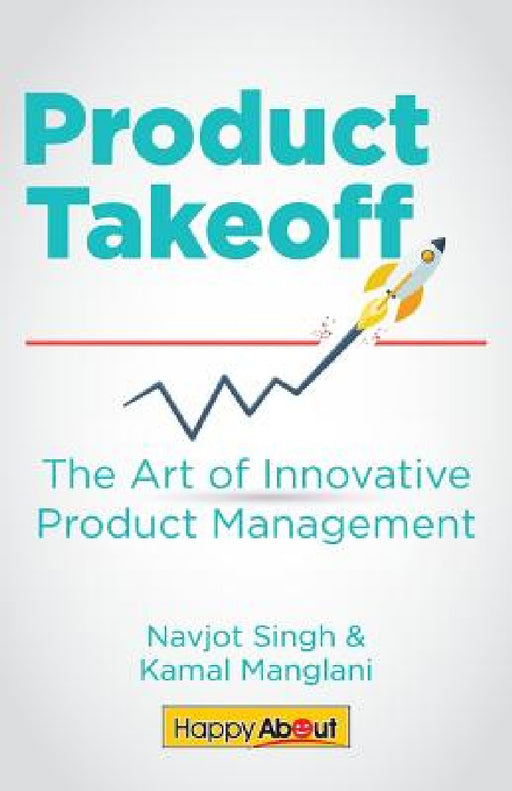 Product Takeoff: The Art of Innovative Product Management by Navjot Singh, Kamal Manglani