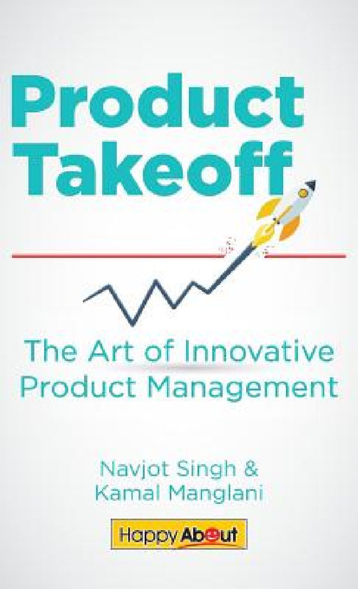 Product Takeoff: The Art of Innovative Product Management by Navjot Singh, Kamal Manglani