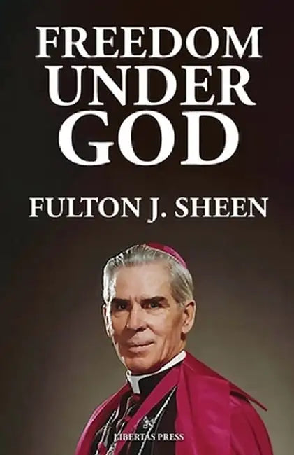 Freedom Under God by Fulton J. Sheen