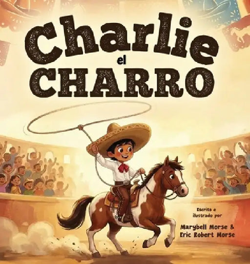 Charlie el Charro by Marybell Morse, Eric Robert Morse, Robert Morse