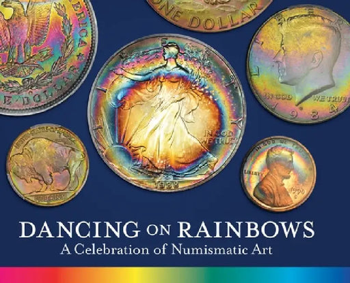 Dancing on Rainbows: A Celebration of Numismatic Art by Roy G. Biv