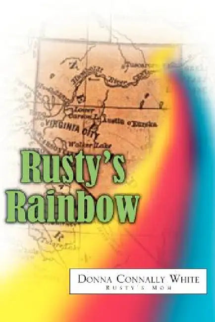 Rusty's Rainbow by Donna Connally White