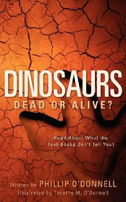Dinosaurs: Dead or Alive? by Phillip O'Donnell