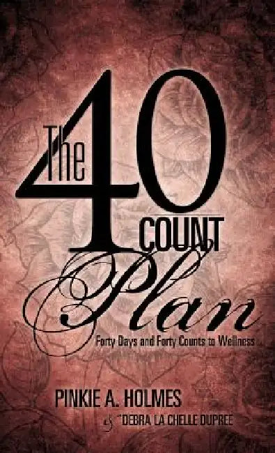 The 40-Count Plan by Pinkie A. Holmes, Debra La Chelle Dupree