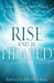Rise and Be Healed by Barbara Caldwell Adkins