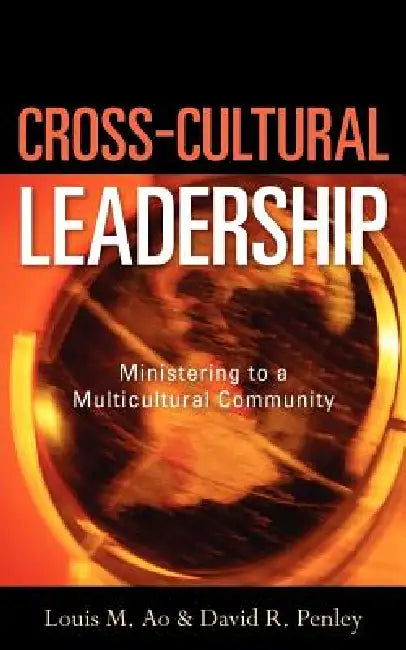 Cross-Cultural Leadership by David R. Penley, Louis M. Ao