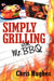 Simply Grilling with Mr. BBQ by Chris Hughes