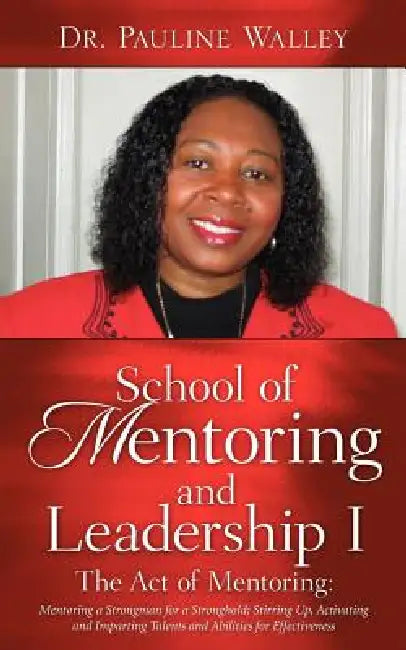 School of Mentoring and Leadership I/ The Act of Mentoring by Pauline Walley