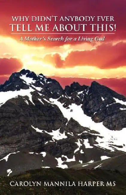 Why Didn't Anybody Ever Tell Me About This! by Carolyn Mannila Harper