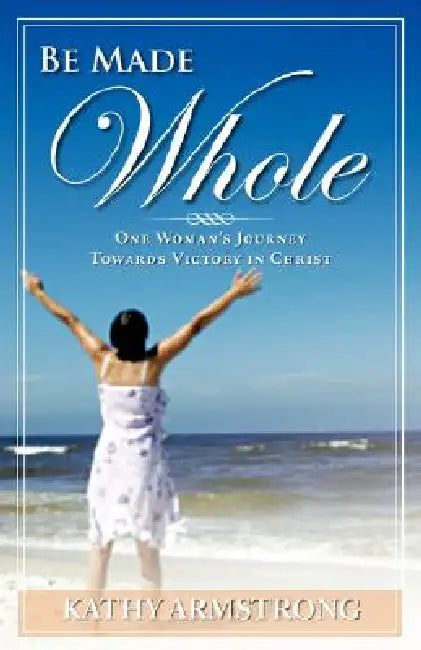 Be Made Whole by Kathy Armstrong