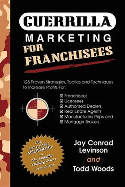 Guerrilla Marketing for Franchisees: 125 Proven Strategies, Tactics and Techniques to Increase Your Profits by Jay Conrad Levinson