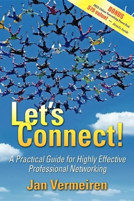 Let's Connect!: A Practical Guide for Highly Effective Professional Networking by Jan Vermeiren