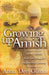 Growing Up Amish: Insider Secrets from One Woman's Inspirational Journey by Anna Dee Olson