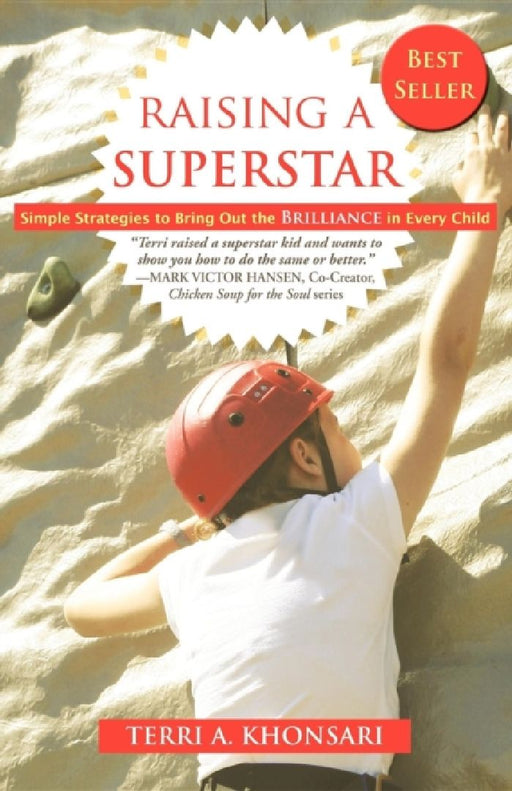 Raising a Superstar: Simple Strategies to Bring Out the Brilliance in Every Child by Terri A. Khonsari