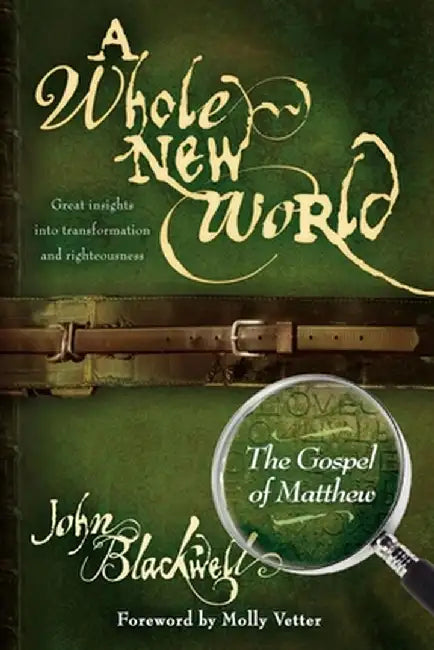A Whole New World: The Gospel of Matthew by John Blackwell