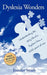 Dyslexia Wonders: Understanding the Daily Life of a Dyslexic from a Child's Point of View by Jennifer Smith