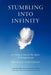 Stumbling Into Infinity: An Ordinary Man in the Sphere of Enlightenment by Michael Fischman