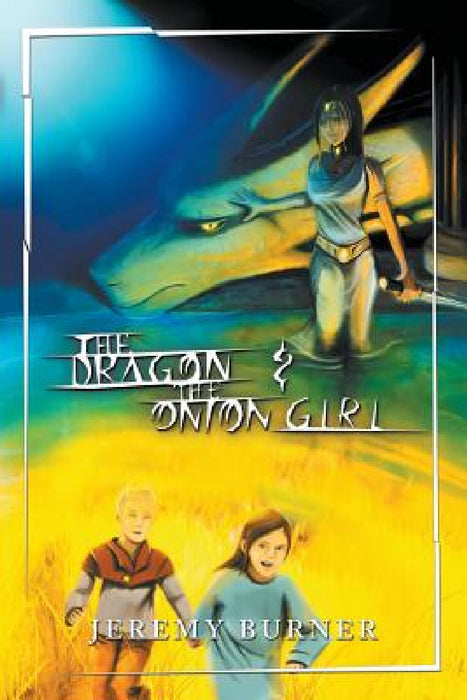 The Dragon and the Onion Girl by Jeremy Burner