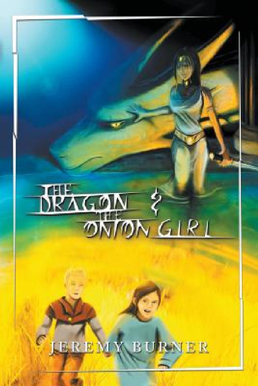 The Dragon and the Onion Girl by Jeremy Burner