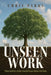 The Unseen Work: What God Does in the Church Planter Before the Plant by Chris Parks