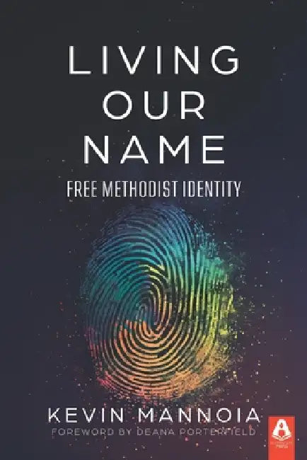 Living Our Name: Free Methodist Identity by Kevin Mannoia