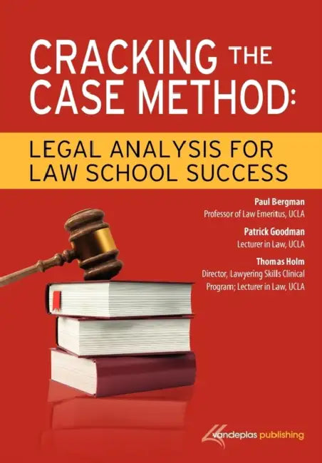 Cracking the Case Method: Legal Analysis for Law School Success by Paul Bergman, Patrick Goodman, Thomas Holm