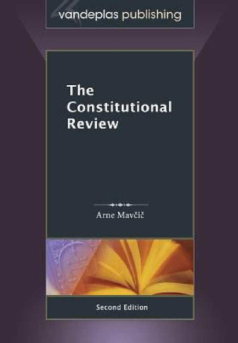 The Constitutional Review, Second Edition by Arne Mavcic