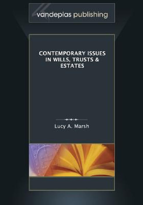 Contemporary Issues in Wills, Trusts & Estates by Lucy a. Marsh