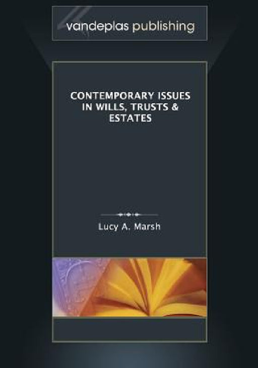 Contemporary Issues in Wills, Trusts & Estates by Lucy a. Marsh