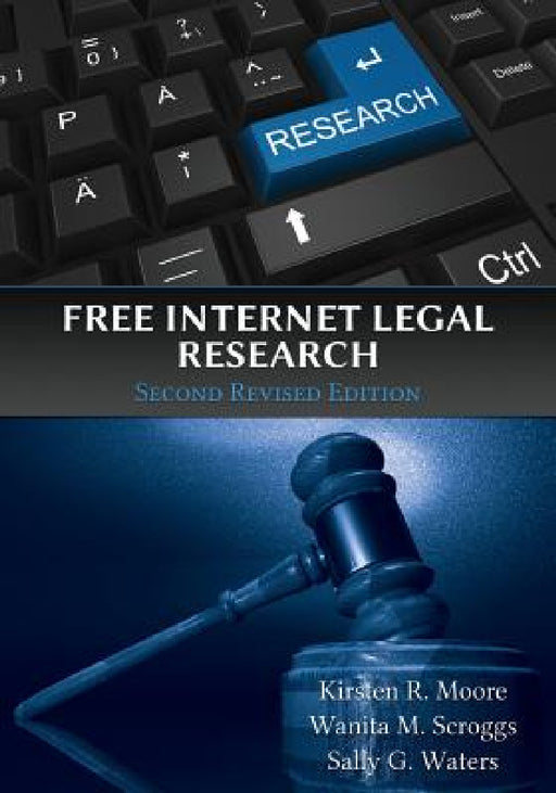Free Internet Legal Research, Second Revised Edition by Kristen R. Moore, Wanita M. Scroggs, Sally G. Waters