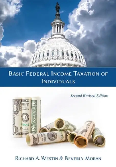 Basic Federal Income Taxation of Individuals, Second Revised Edition by Richard a. Westin