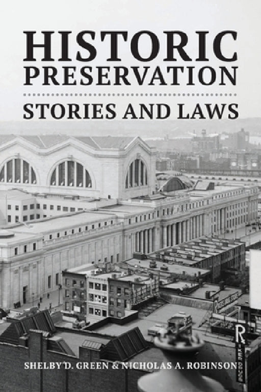 Historic Preservation: Stories and Laws by Shelby D. Green, Nicholas A. Robinson