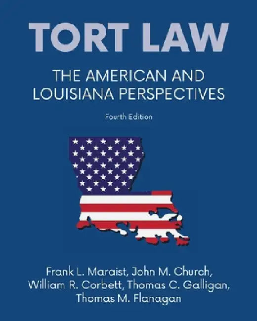 Tort law - The American and Louisiana Perspectives, Fourth Edition by Frank L. Maraist