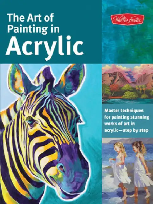 The Art of Painting in Acrylic: Master Techniques for Painting Stunning Works of Art in Acrylic-Step by Step by Alicia Vannoy Call