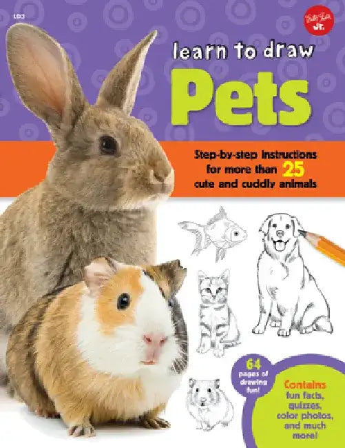 Learn to Draw Pets: Step-By-Step Instructions for More Than 25 Cute and Cuddly Animals by Robbin Cuddy